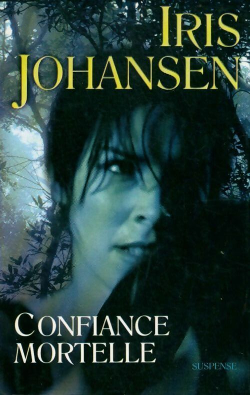 Confiance mortelle - Iris Johansen