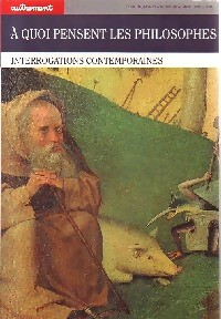 A quoi pensent les philosophes. Interrogations contemporaines - Collectif