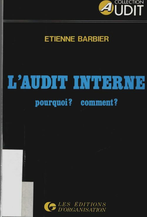L'audit interne. Pourquoi ? Comment ? - Etienne Barbier