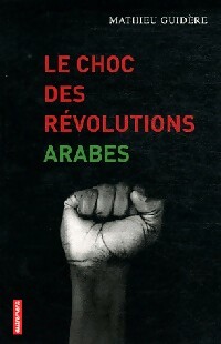 Le choc des révolutions arabes - Mathieu Guidère