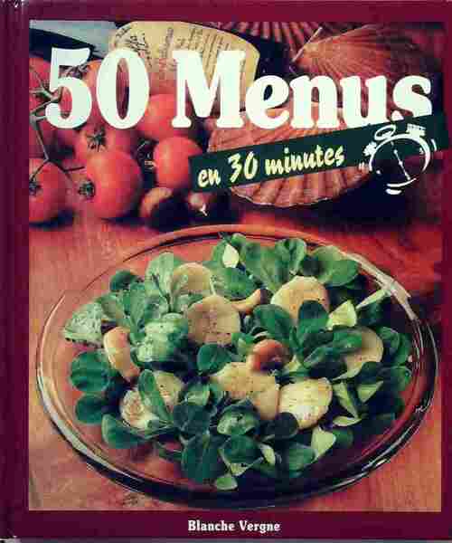 50 Menus en 30 minutes - Blanche Vergne