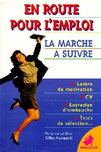 En route pour l'emploi. La marche à suivre - Florence Le Bras