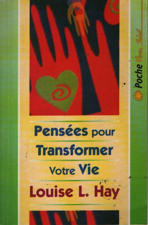 Pensées pour transformer votre vie - Louise L. Hay