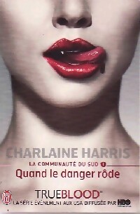 La communauté du Sud Tome I : Quand le danger rôde - Charlaine Harris