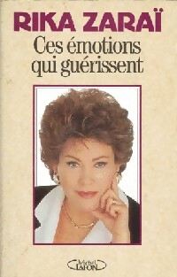 Ces émotions qui guérissent - Rika Zaraï