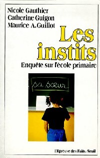Les instits. Enquête sur l'école primaire - Nicole Gauthier