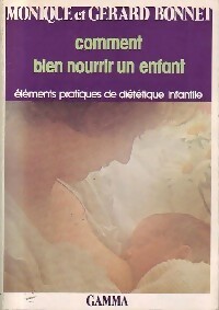 Comment bien nourrir un enfant - Monique Bonnet