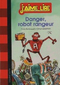 Danger, robot rangeur ! - Anne Schmauch
