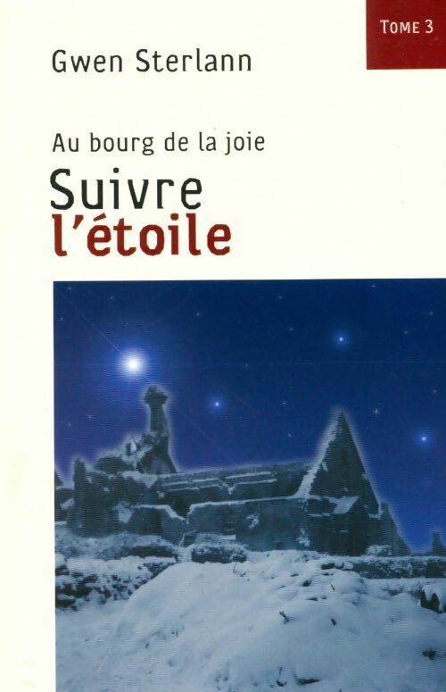 Au bourg de la joie Tome III : Suivre l'étoile - Gwen Sterlann