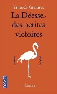 La déesse des petites victoires - Yannick Grannec
