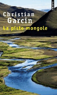 La piste mongole - Christian Garcin