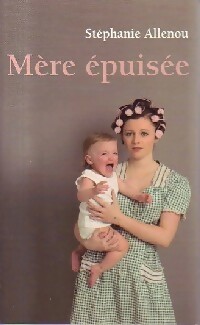Mère épuisée - Stéphanie Allenou