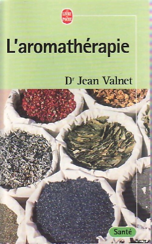 L'Aromathérapie, traitement des maladies par les essences des plantes - Dr Jean Valnet