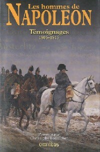 Témoignages 1805-1815 - Les hommes de Napoléon