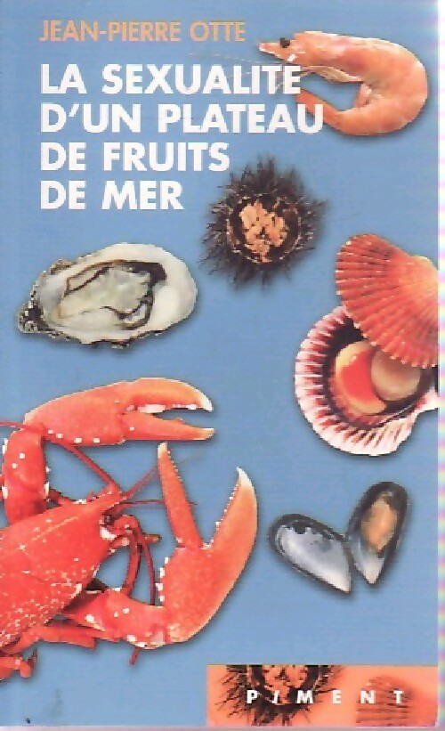 La sexualité d'un plateau de fruits de mer - Jean-Pierre Otte