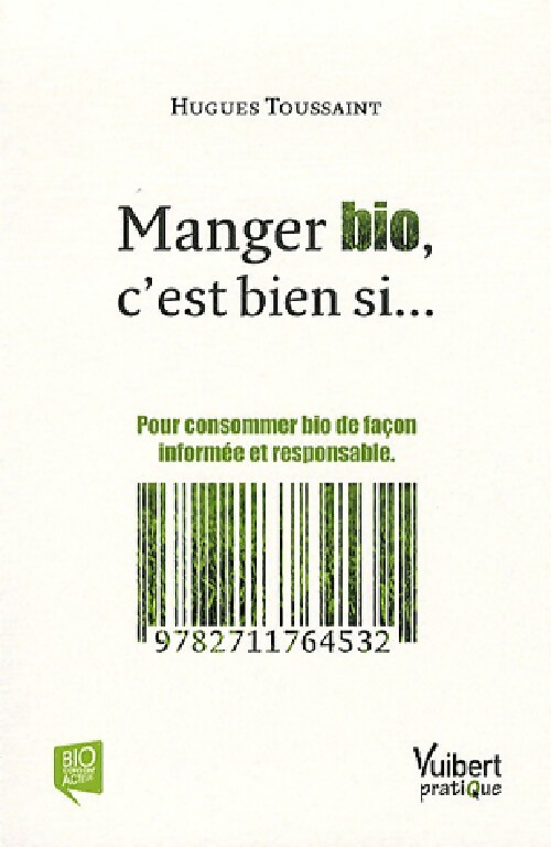 Manger bio, c'est bien si... - Hugues Toussaint