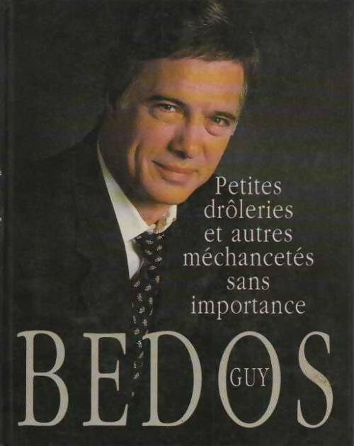 Petites drôleries et autres méchancetés sans importance - Guy Bedos