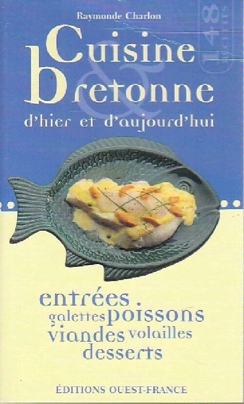 Cuisine bretonne d'hier et d'aujourd'hui - Raymonde Charlon
