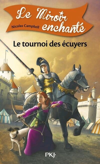 Le miroir enchanté Tome III : Le tournoi des écuyers - Nicolas Campbell