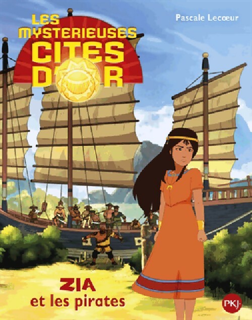 Les mystérieuses cités d'or Saison 2 : Zia et les pirates - Pascale Lecoeur