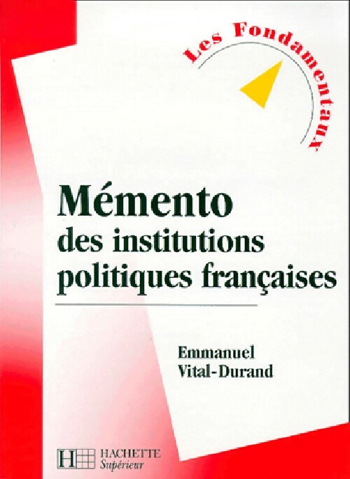 Memento des institutions politiques françaises - Emmanuel Vital-Durand