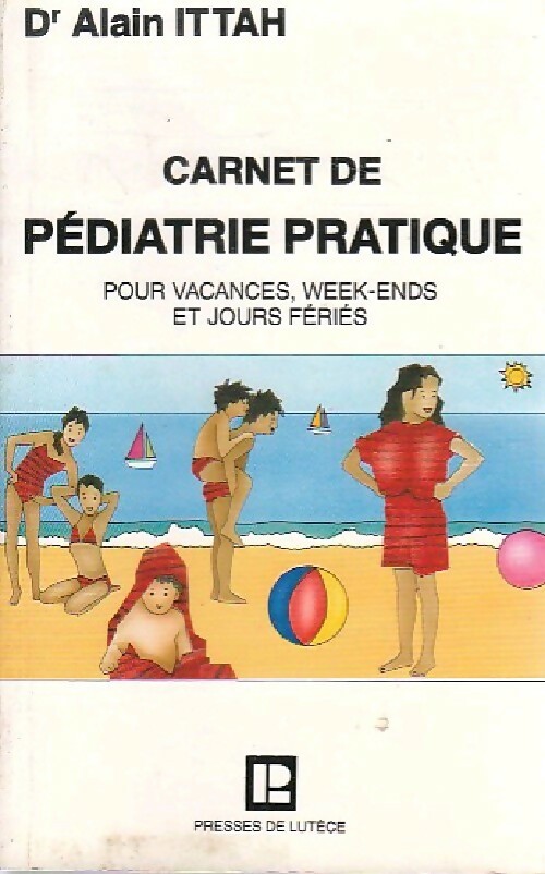 Carnet de pédiatrie pratique - Alain Ittah