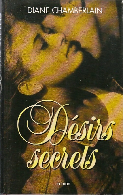 Désirs secrets - Diane Chamberlain