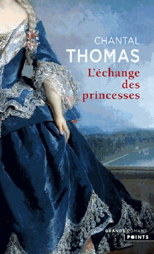 L'échange des princesses - Chantal Thomas