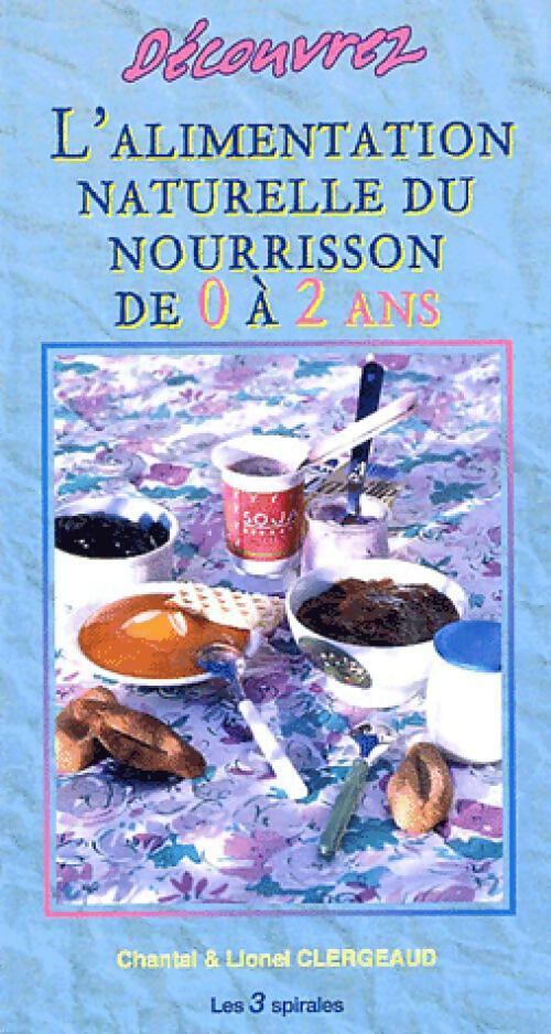 Découvrez l'alimentation naturelle du nourrisson de 0 à 2 ans - Chantal Clergeaud