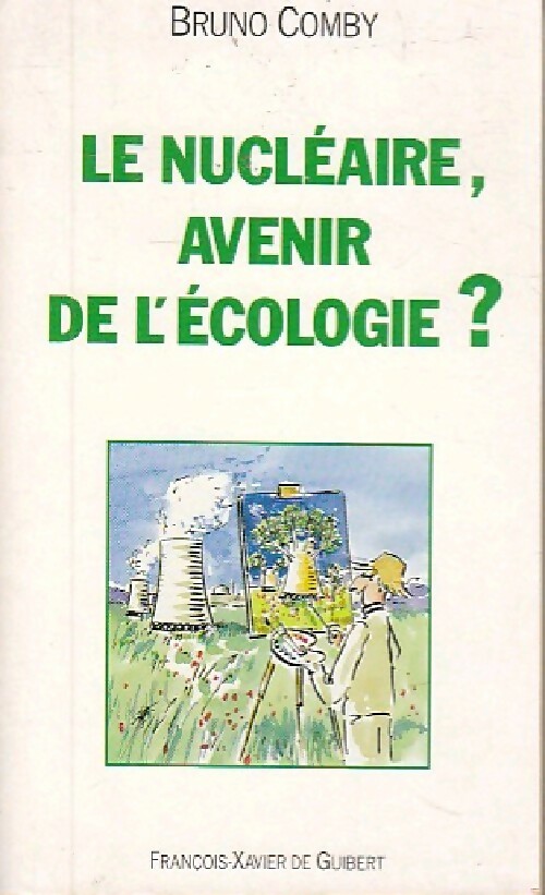 Le nucléaire, avenir de l'écologie ? - Bruno Comby