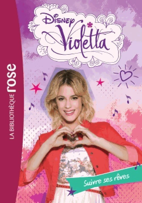 Violetta Tome XXI : Suivre ses rêves - Disney