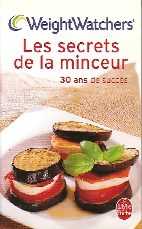 Les secrets de la minceur. 30 ans de succès - Weight Watchers