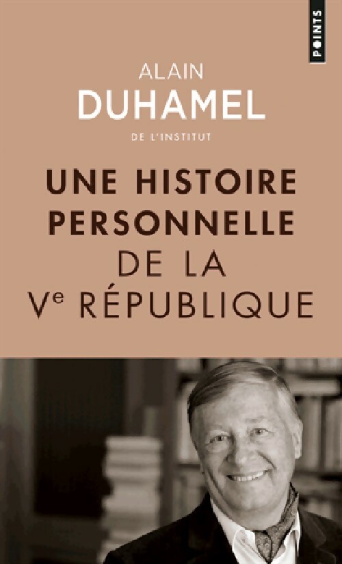 Une histoire personnelle de la Ve République - Alain Duhamel
