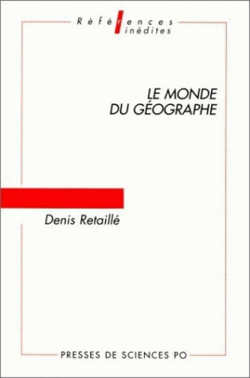 Le monde du géographe - Denis Retaillé
