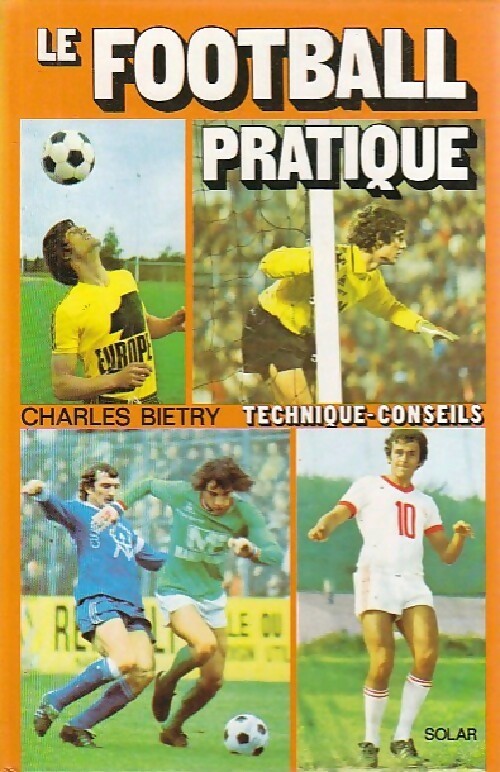 Le football pratique - Charles Bietry