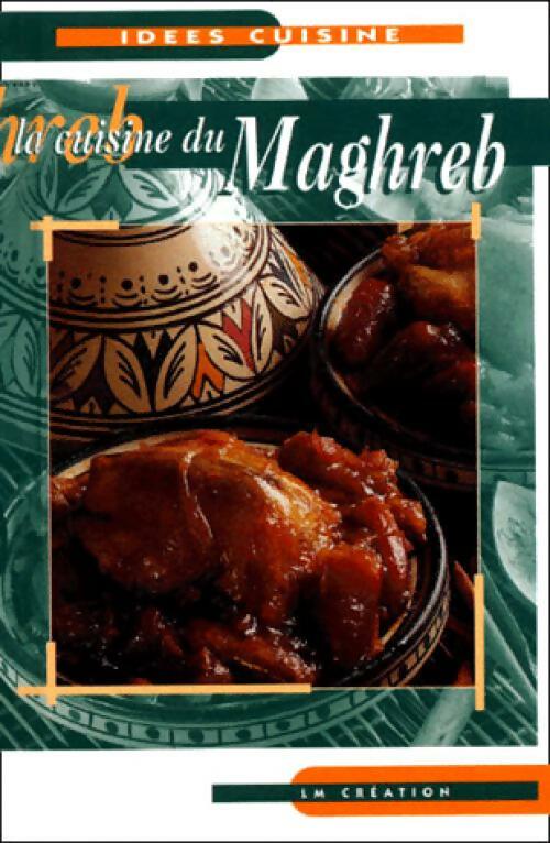 La cuisine du Maghreb - Inconnu