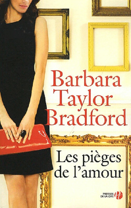 Les pièges de l'amour - Barbara Taylor Bradford