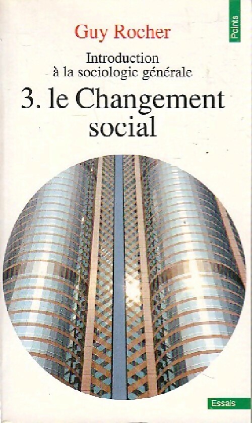 Introduction à la sociologie générale Tome III : Le changement social - Guy Rocher