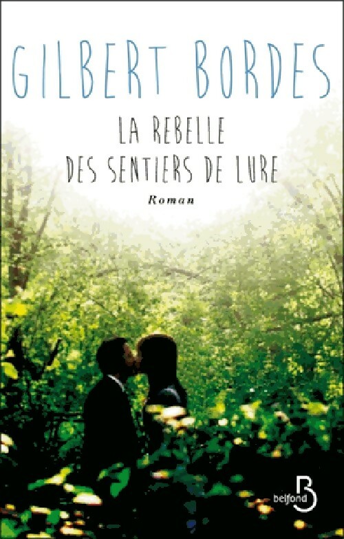 La rebelle des sentiers de Lure - Gilbert Bordes