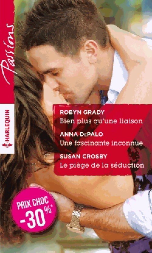 Bien plus qu'une liaison / Une fascinante inconnue / Le piège de la séduction - Susan Crosby