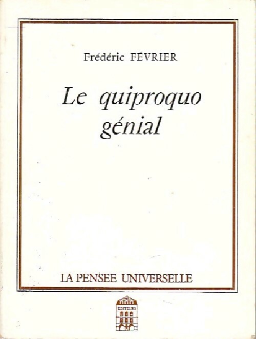 Le quiproquo génial - Gilles Février