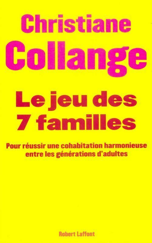 Le jeu des 7 familles. Pour une cohabitation harmonieuse entre les générations - Christiane Collange