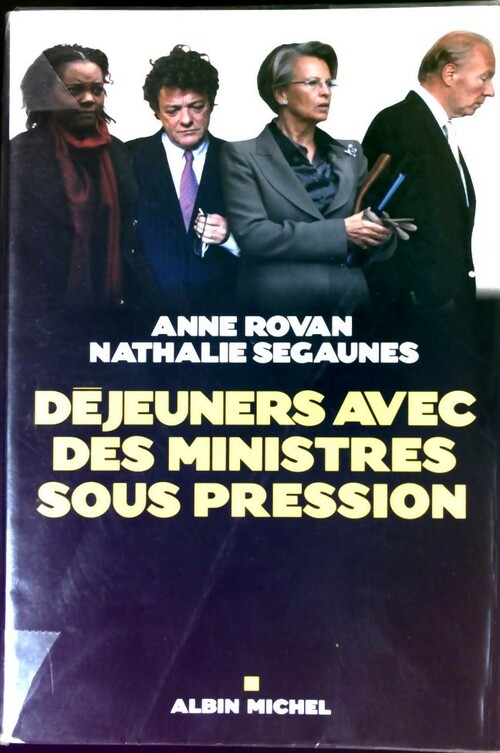 Déjeuners avec des ministres sous pression - Anne Rovan