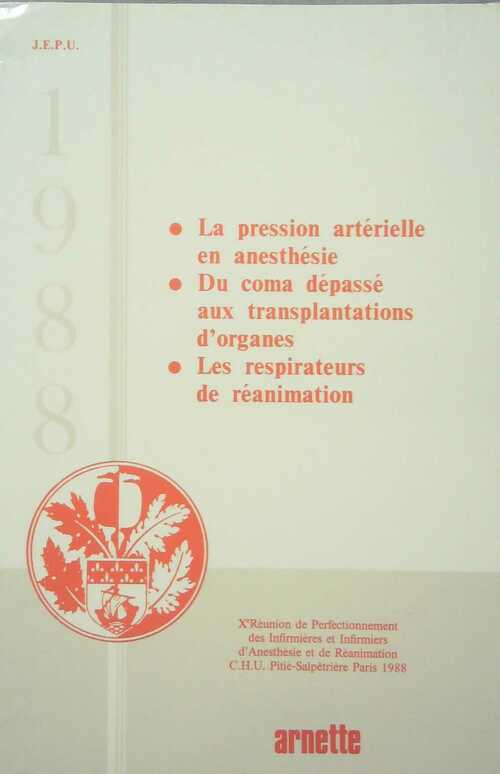 La Pression artérielle en anesthésie / Du coma dépassé aux transplantations d'organes / Les Respirateurs de réanimation