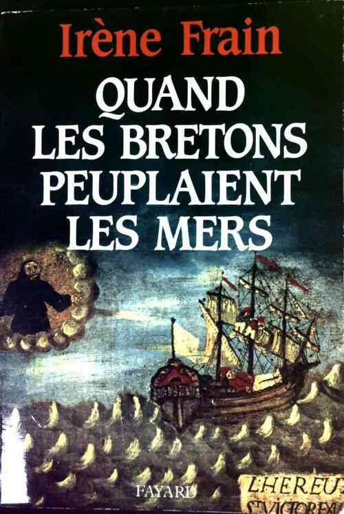 Quand les bretons peuplaient les mers - Irène Frain