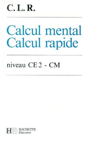Calcul mental, calcul rapide CE2-CM - J. Coruble