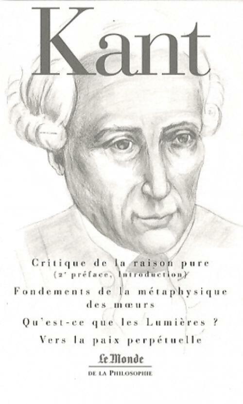 Critique de la raison pure (2e préface / Fondements de la métaphysique des moeurs / ... - Emmanuel Kant