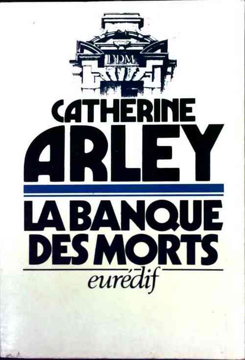 La banque des morts - Catherine Arley