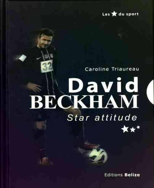 David Beckham. Star attitude - Caroline Triaureau