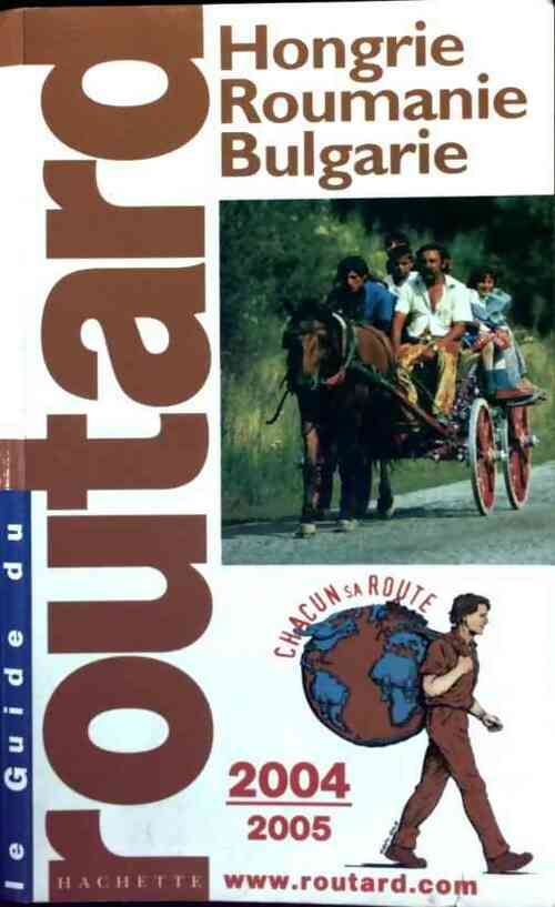 Hongrie - Roumanie - Bulgarie 2004-2005 - Collectif